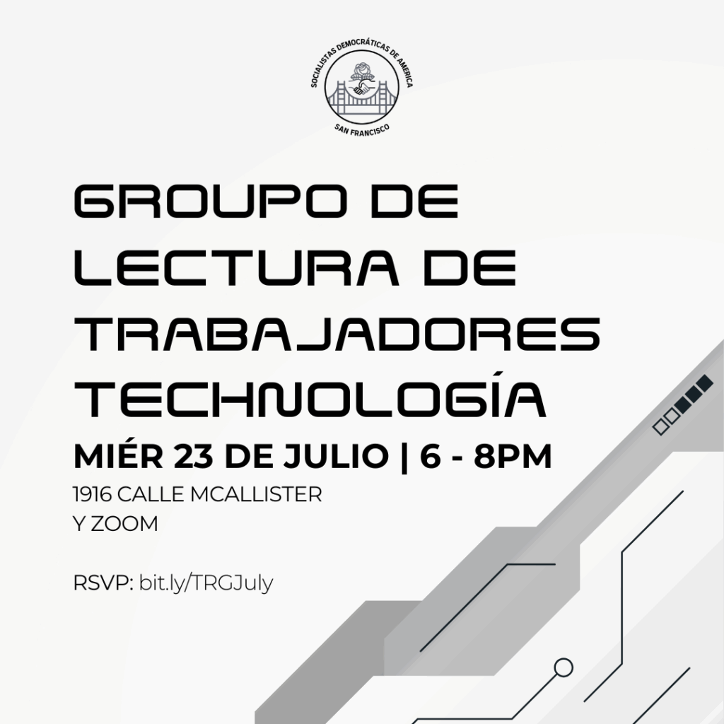 Groupo de lectura de trabajadores technologia. Mier 23 de julio. 6-8PM. 1916 Calle McAllister y Zoom. RSVP: bit.ly/TRGJuly