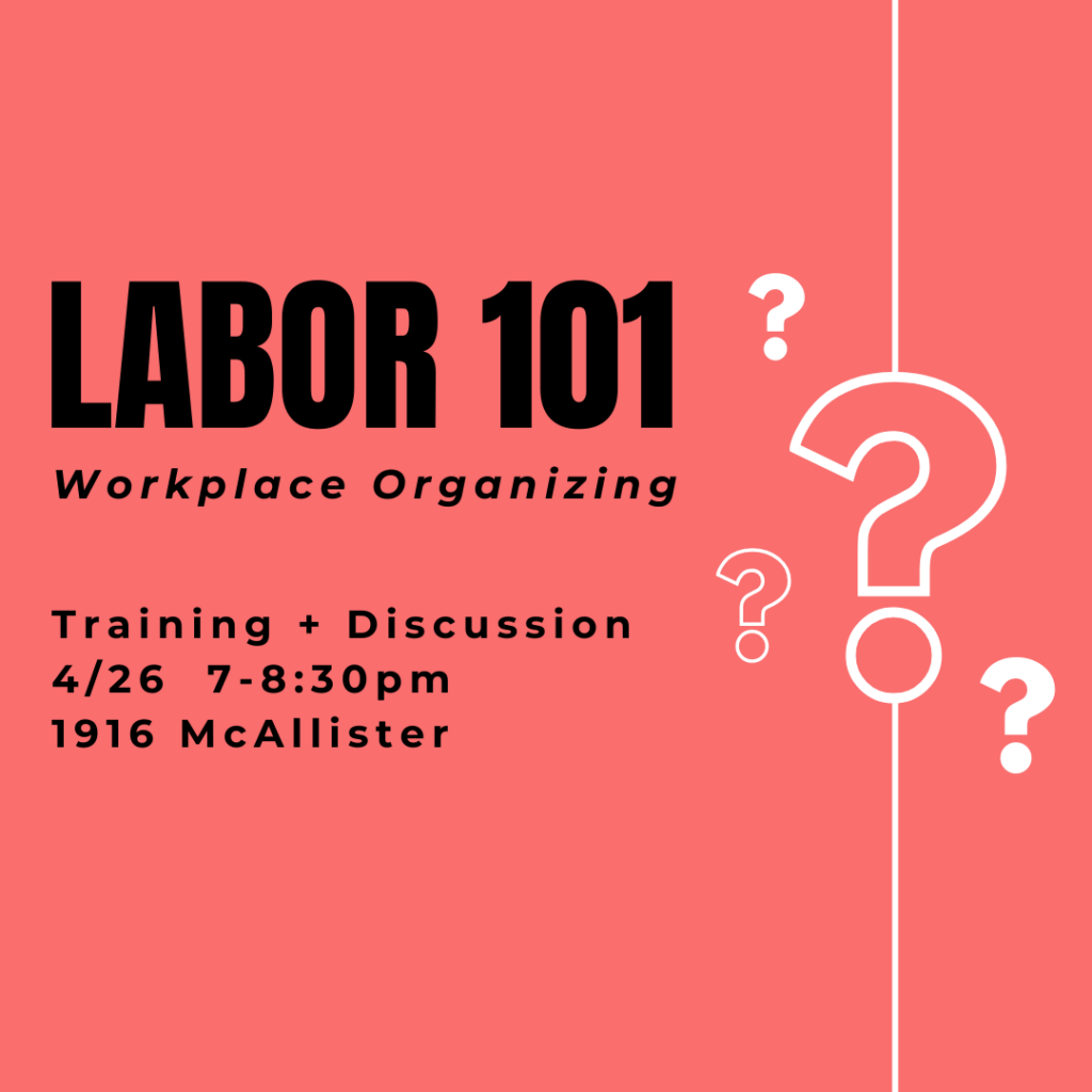 Labor 101 Workplace Organizing

Training + Discussion, 4/26, 7:00 - 8:30 p.m., 1916 McAllister