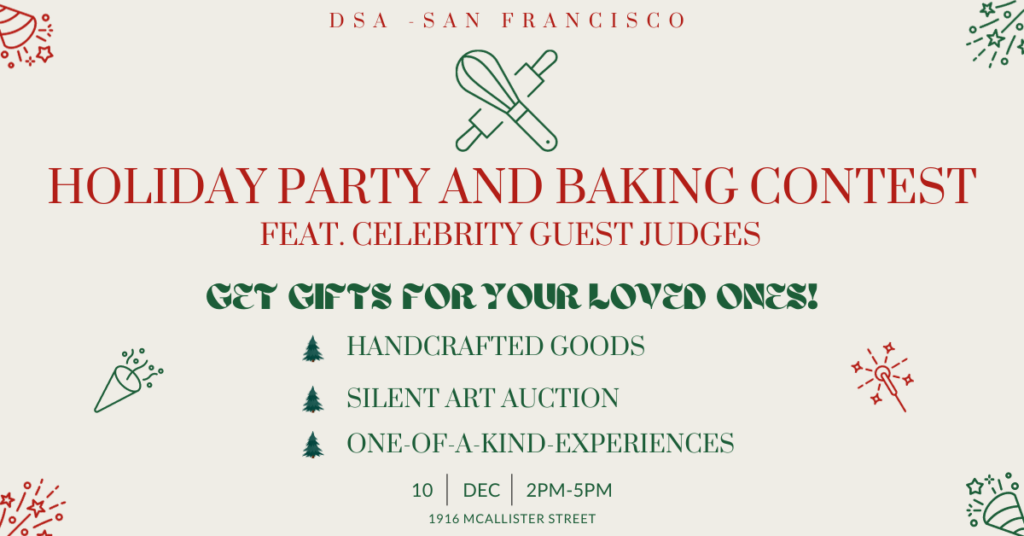 DSA San Francisco Holiday Party and Baking Contest feat. celebrity guest judges

Get gifts for your loved ones!

Handcrafted goods
Silent art auction
One-of-a-kind experiences

10 December 2:00 p.m. - 5:00 p.m., 1916 McAllister Street