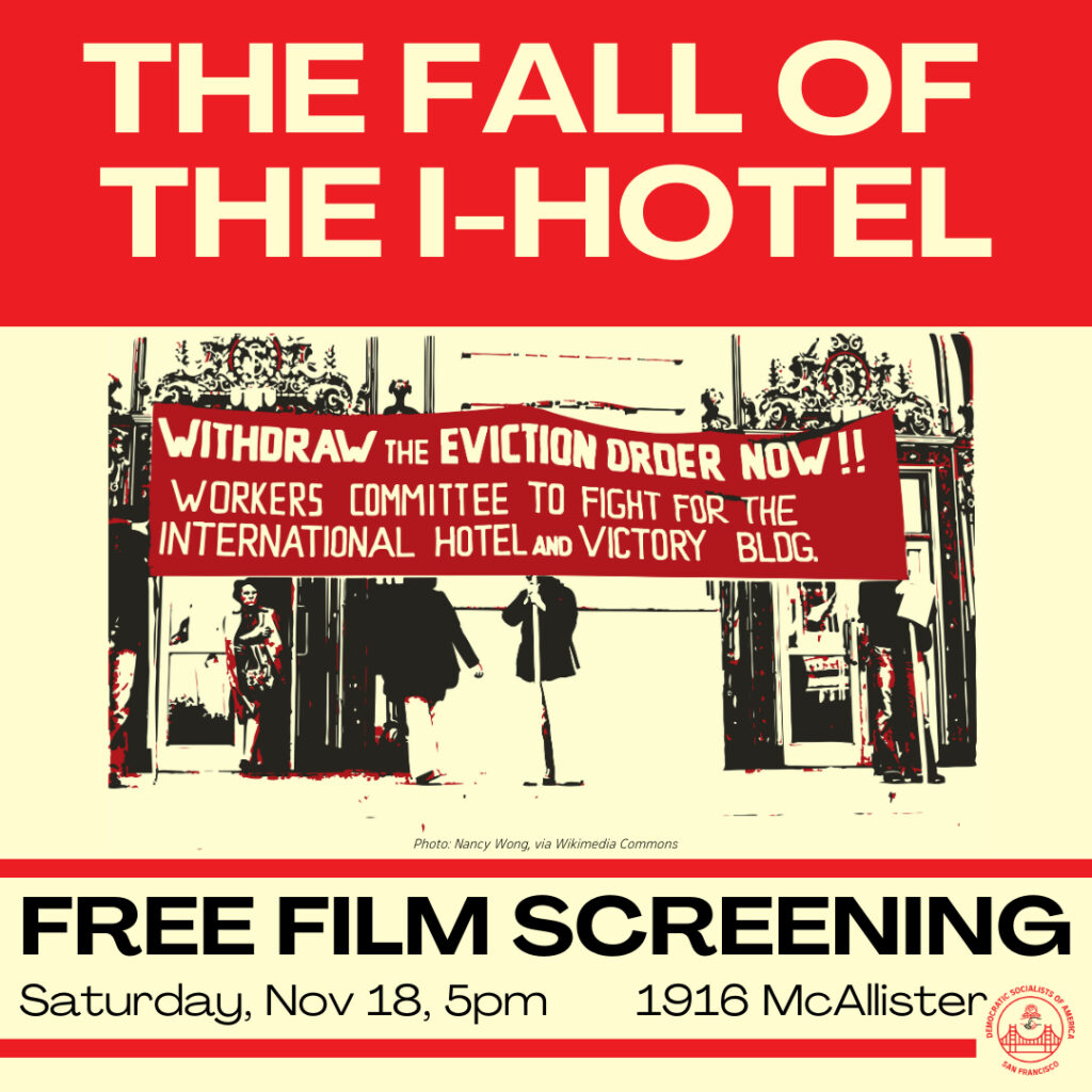 The Fall of the I-Hotel
Free film screening, Saturday, Nov 18, 5pm, 1916 McAllister
