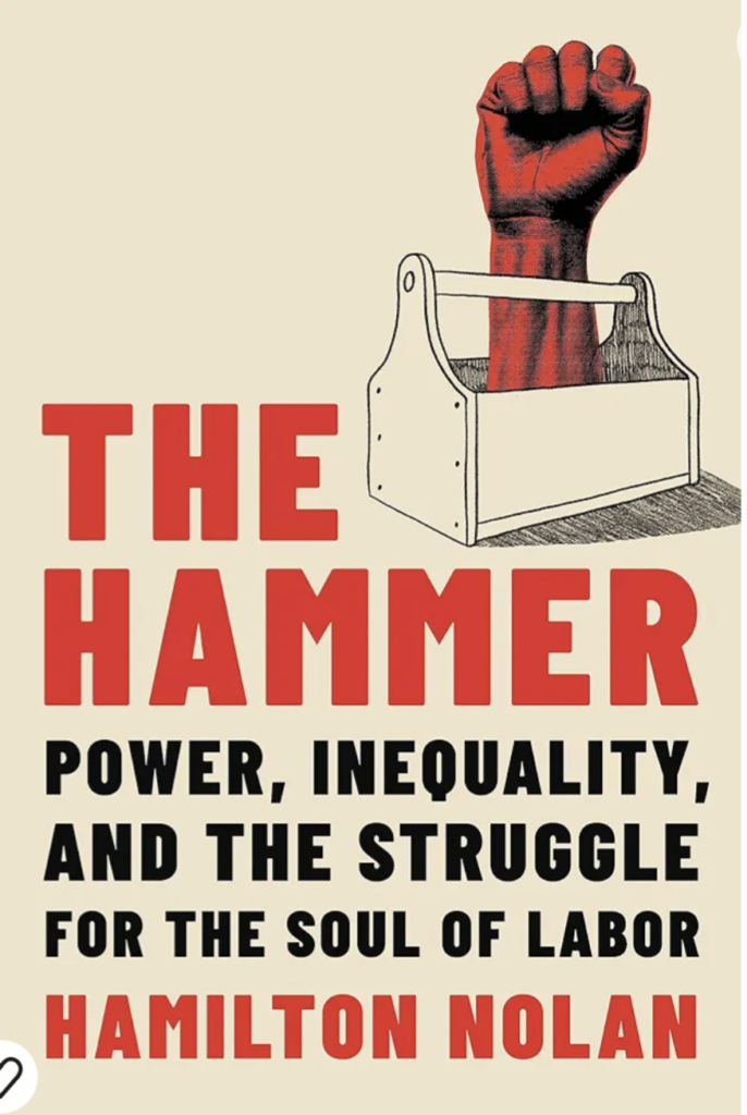 A red, raised fist stands in a wooden toolbox. The Hammer: Power, Inequality, and the Struggle for the Soul of Labor. Hamilton Nolan.