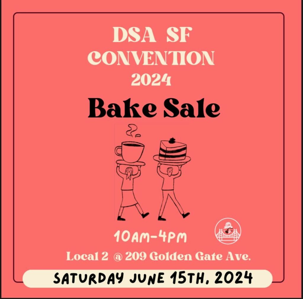 DSA SF Convention 2024 Bake Sale, 10AM to 4PM, UNITE HERE Local 2 at 209 Golden Gate Ave, Saturday, June 15th, 2024