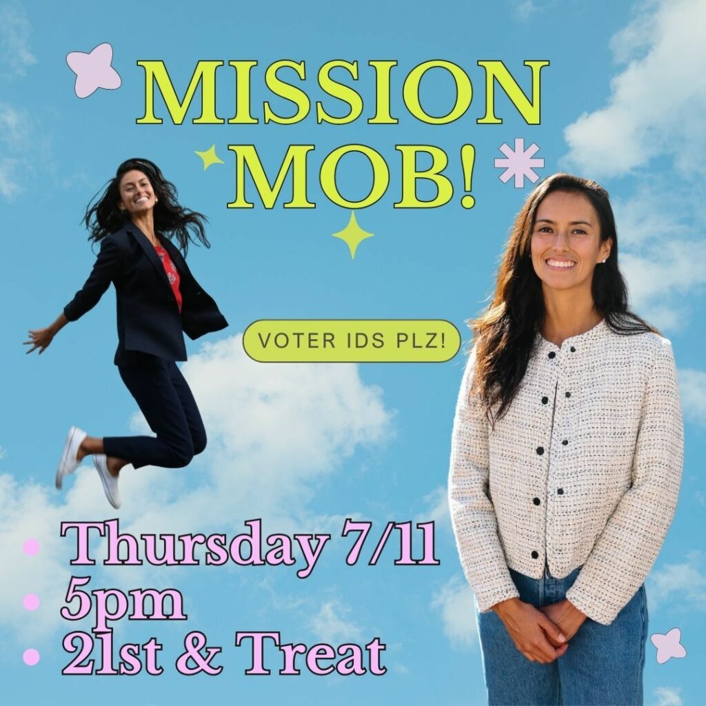 Mission Mob! (Voter IDs plz!) Thursday, 7/11, 5pm, 21st & Treat