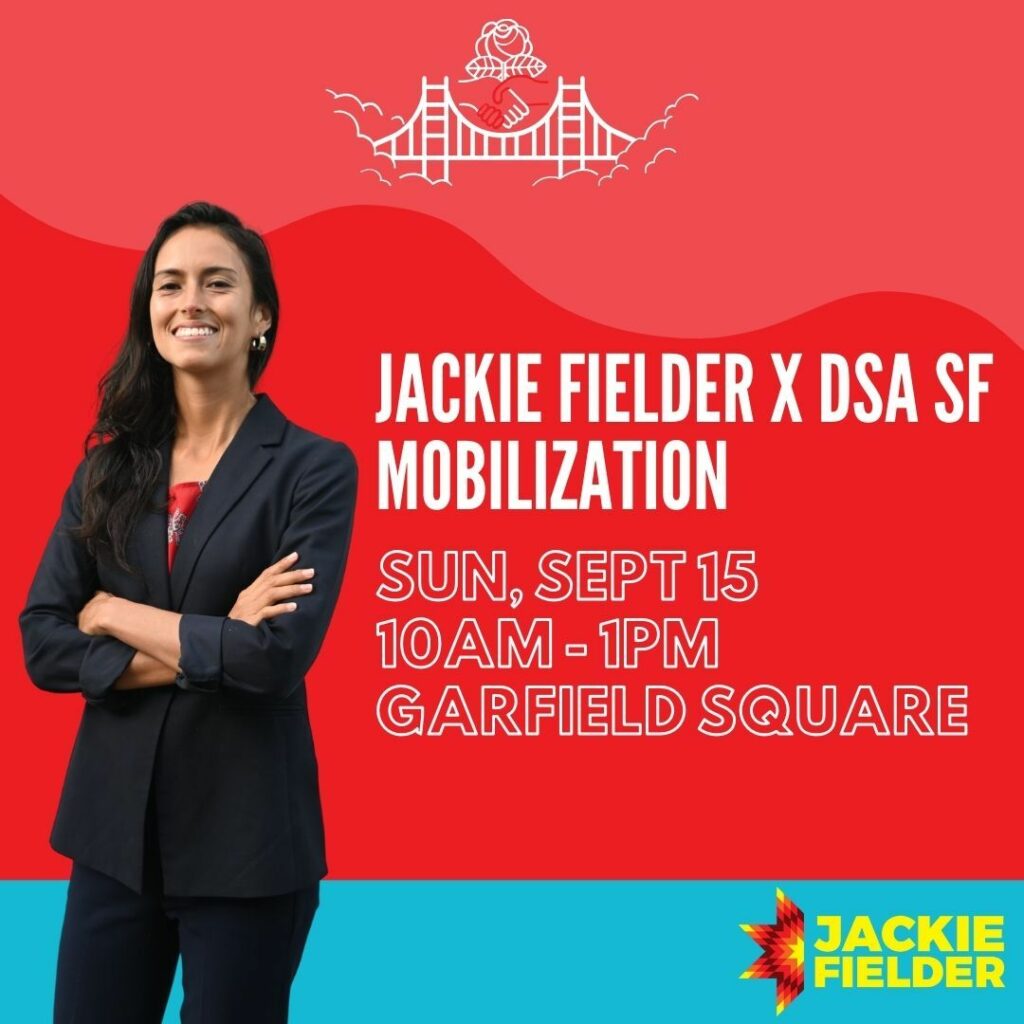 Jackie Fielder x DSA SF Mobilization. Sunday, September 15, 10AM - 1PM, Garfield Square