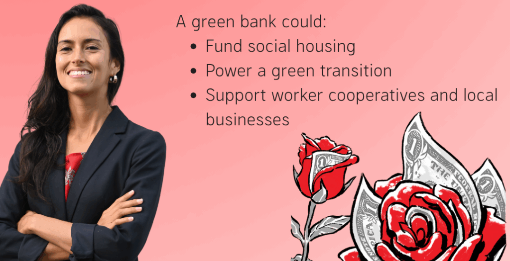 Digital flier for the Green Bank SF initiative. Image has Jackie Fielder and a stylized rose with alternating petals and dollar bills.